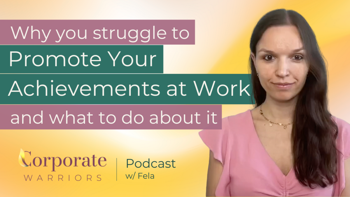 Promoting your achievements at work - Corporate Warriors Podcast