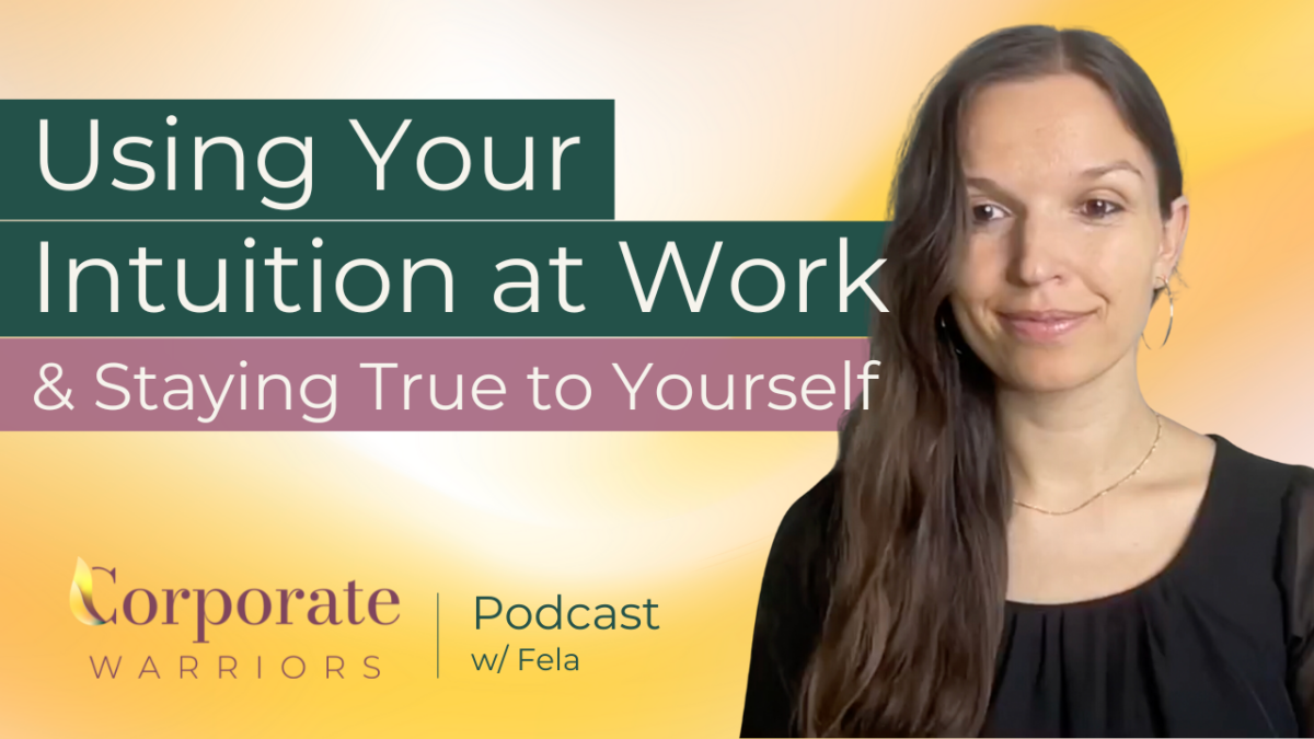 Using Your Intuition at Work - Corporate Warriors Podcast