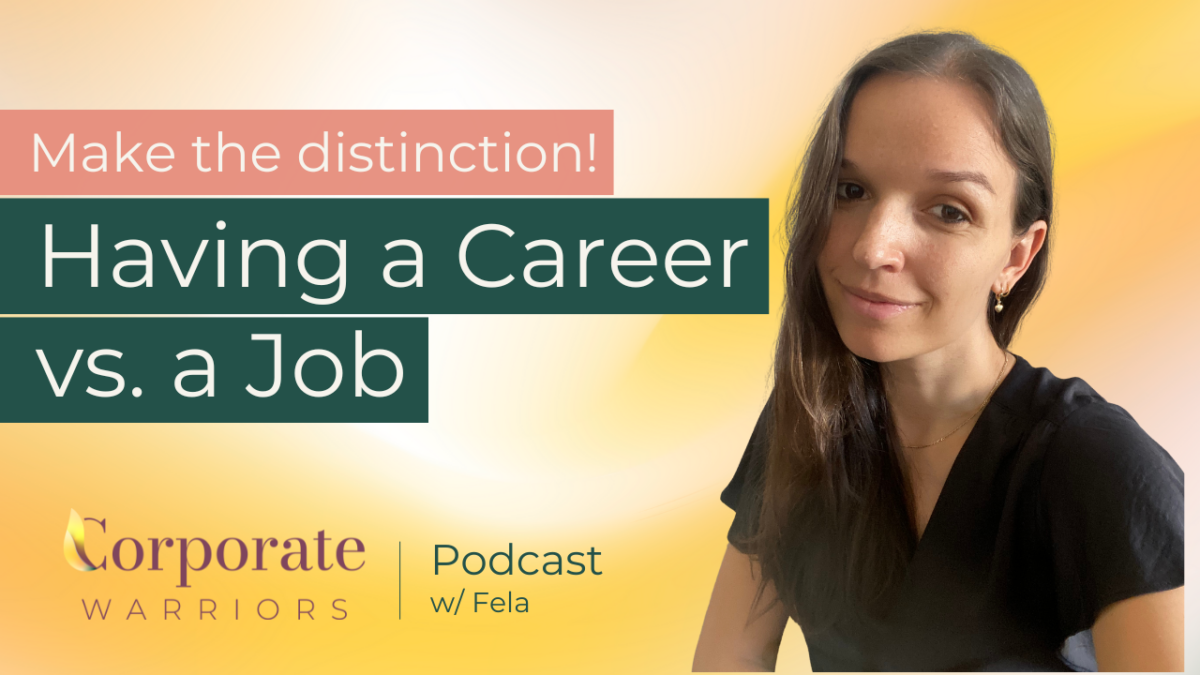 Job Vs. Career - The Distinction Matters. The Corporate Warriors Podcast