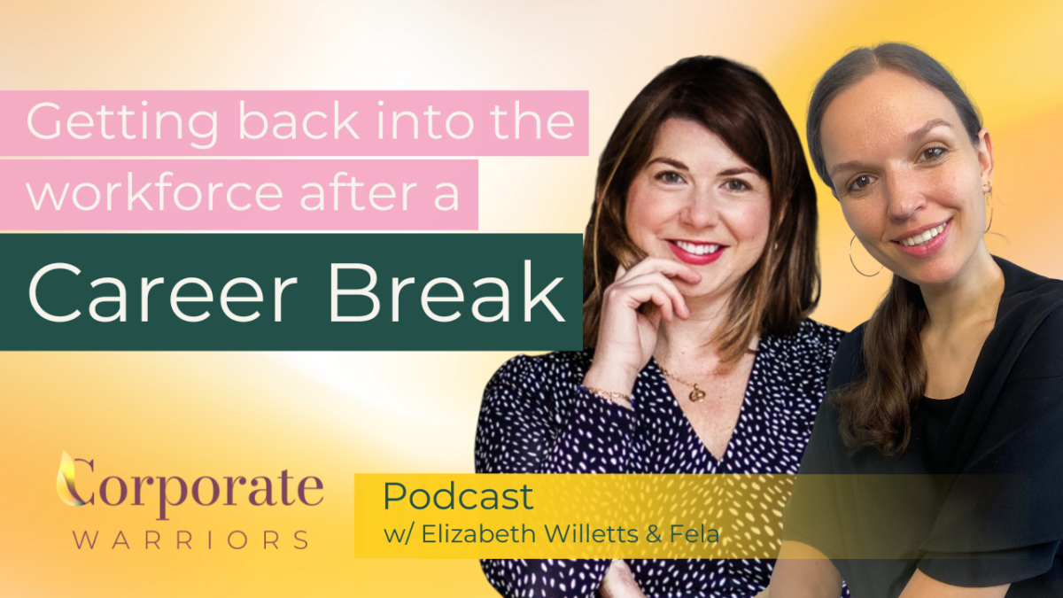 Career Breaks and Getting Back to Work | Corporate Warriors Podcast