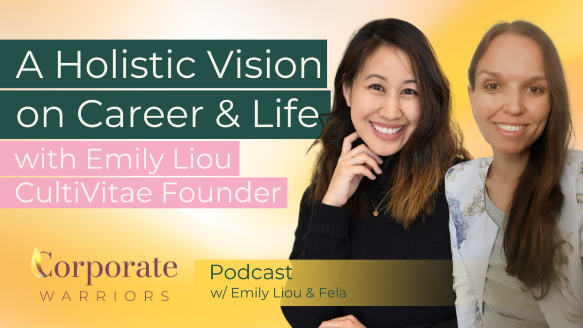 Career Happiness | The Corporate Warriors Podcast with Emily Liou CultiVitae