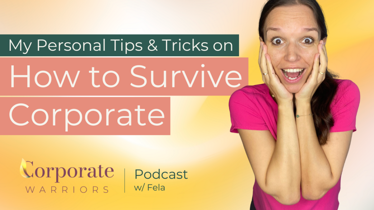 How to Survive Corporate | The Corporate Warriors Podcast with Fela Rosa